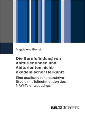 cover image of Die Berufsfindung von Abiturientinnen und Abiturienten nichtakademischer Herkunft